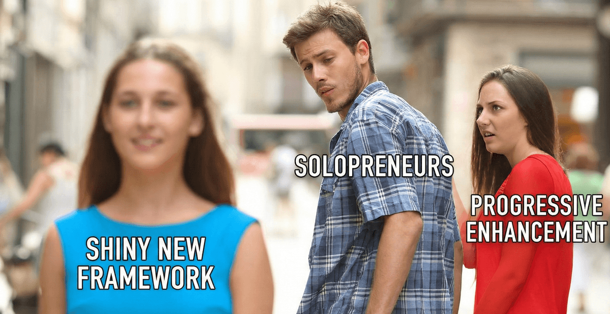 Graceful Degradation vs Progressive Enhancement - Distracted Boyfriend meme with solopreneurs, progressive enhancement, and shiny new framework